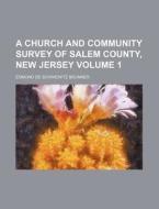 A Church and Community Survey of Salem County, New Jersey Volume 1 di Edmund De Schweinitz Brunner edito da Rarebooksclub.com
