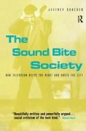 The Sound Bite Society di Jeffrey Scheuer edito da Taylor & Francis Ltd