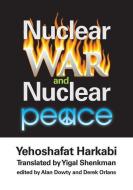 Nuclear War and Nuclear Peace di Yehoshafat Harkabi edito da Taylor & Francis Ltd