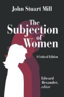 The Subjection of Women di John Stuart Mill edito da Taylor & Francis Ltd