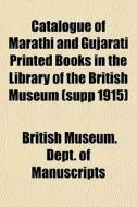 Catalogue Of Marathi And Gujarati Printe di British Manuscripts edito da General Books