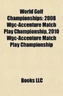 World Golf Championships: 2008 Wgc-accen di Books Llc edito da Books LLC