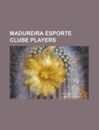 Madureira Esporte Clube Players: Rodrigo di Books Llc edito da Books LLC, Wiki Series