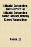 Editorial Cartooning: Pulitzer Prize For di Books Llc edito da Books LLC, Wiki Series