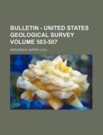 Bulletin - United States Geological Survey Volume 503-507 di Geological Survey edito da Rarebooksclub.com