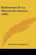 Rudimentos de La Historia de America (1901) di David Henry Montgomery edito da Kessinger Publishing