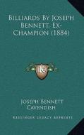 Billiards by Joseph Bennett, Ex-Champion (1884) di Joseph Bennett edito da Kessinger Publishing