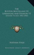 The Boston Miscellany of Literature and Fashion V1: January to July, 1842 (1842) di Nathan Hale edito da Kessinger Publishing