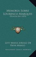 Memoria Sobre Lourenco Marques: Delagoa Bay (1870) di Levy Maria Jordao De Paiva Manso edito da Kessinger Publishing