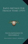Rapid Method for French Verbs (1919) di Roch-Alphonse De Massabielle edito da Kessinger Publishing