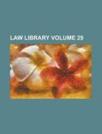 Law Library Volume 29 di Anonymous edito da Rarebooksclub.com