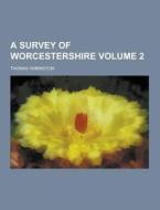 A Survey Of Worcestershire Volume 2 di Thomas Habington edito da Theclassics.us