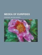 Medea of Euripides di Bce- Bce Euripides edito da Rarebooksclub.com