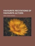 Favourite Recitations of Favourite Actors di Percy Cross Standing edito da Rarebooksclub.com