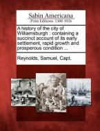 A History of the City of Williamsburgh: Containing a Succinct Account of Its Early Settlement, Rapid Growth and Prospero edito da GALE ECCO SABIN AMERICANA