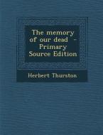 The Memory of Our Dead di Herbert Thurston edito da Nabu Press