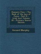 Duanaire Finn = the Book of the Lays of Fionn: Part II: Irish Text Volume 28 - Primary Source Edition di Gerard Murphy edito da Nabu Press