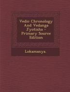 Vedic Chronology and Vedanga Jyotisha di Lokamanya Lokamanya edito da Nabu Press