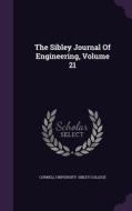The Sibley Journal Of Engineering, Volume 21 edito da Palala Press