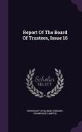 Report Of The Board Of Trustees, Issue 16 edito da Palala Press