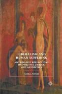 Liberalism and Human Suffering di A. Abbas edito da Palgrave Macmillan US