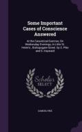 Some Important Cases Of Conscience Answered di Samuel Pike edito da Palala Press