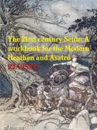 The 21rst century Sei?r: A workbook for the Modern Heathen and ?satr? di Ivy Mulligan edito da LULU PR