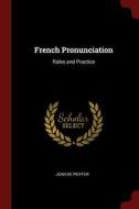 French Pronunciation: Rules and Practice di Jean De Peiffer edito da CHIZINE PUBN