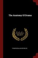 The Anatomy of Drama di Alan Reynolds Thompson edito da CHIZINE PUBN