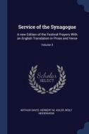 Service Of The Synagogue: A New Edition di ARTHUR DAVIS edito da Lightning Source Uk Ltd