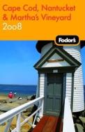 Fodor\'s Cape Cod, Nantucket And Martha\'s Vineyard di Fodor Travel Publications edito da Ebury Press