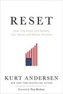 Reset: How This Crisis Can Restore Our Values and Renew America di Kurt Andersen edito da Random House