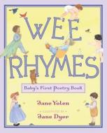 Wee Rhymes: Baby's First Poetry Book di Jane Yolen edito da SIMON & SCHUSTER BOOKS YOU