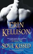 Soul Kissed di Erin Kellison edito da Kensington Publishing