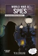 World War II Spies: An Interactive History Adventure di Michael Burgan edito da CAPSTONE PR
