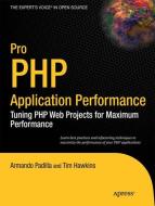 Pro PHP Application Performance di Duptim Hawkins, Armando Padilla edito da Apress