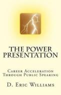 The Power Presentation di D. Eric Williams edito da Createspace