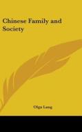 Chinese Family and Society di Olga Lang edito da Kessinger Publishing