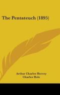 The Pentateuch (1895) di Arthur Charles Hervey, Charles Hole edito da Kessinger Publishing