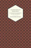 The Progress Of Democracy - Illustrated In The History Of Gaul And France di Alexandre Dumas edito da Masterson Press