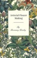 Artificial Flower Making di Rosemary Brinley edito da Read Books