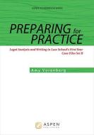 Preparing for Practice: Legal Analysis and Writing in Law School's First Year: Case Files Set B di Amy Vorenberg edito da ASPEN PUBL