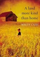 A Land More Kind Than Home di Wiley Cash edito da Blackstone Audiobooks