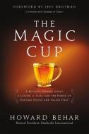 The Magic Cup di Howard Behar edito da Hachette Book Group USA