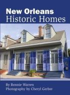 New Orleans Historic Homes di Bonnie Warren, Errol Laborde edito da PELICAN PUB CO