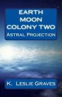 Earth Moon Colony Two: Dream Casters I di K. Leslie Graves edito da Createspace