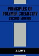 Principles Of Polymer Chemistry di A. Ravve edito da Springer-verlag New York Inc.