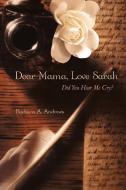 Dear Mama, Love Sarah di Barbara A. Andrews edito da iUniverse