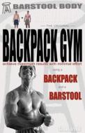 Barstool Body Invisible Home Gym the Original Backpack Gym di Shawn Arnold edito da Createspace