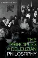 The Principles Of Deleuzian Philosophy di Koichiro Kokubun edito da Edinburgh University Press